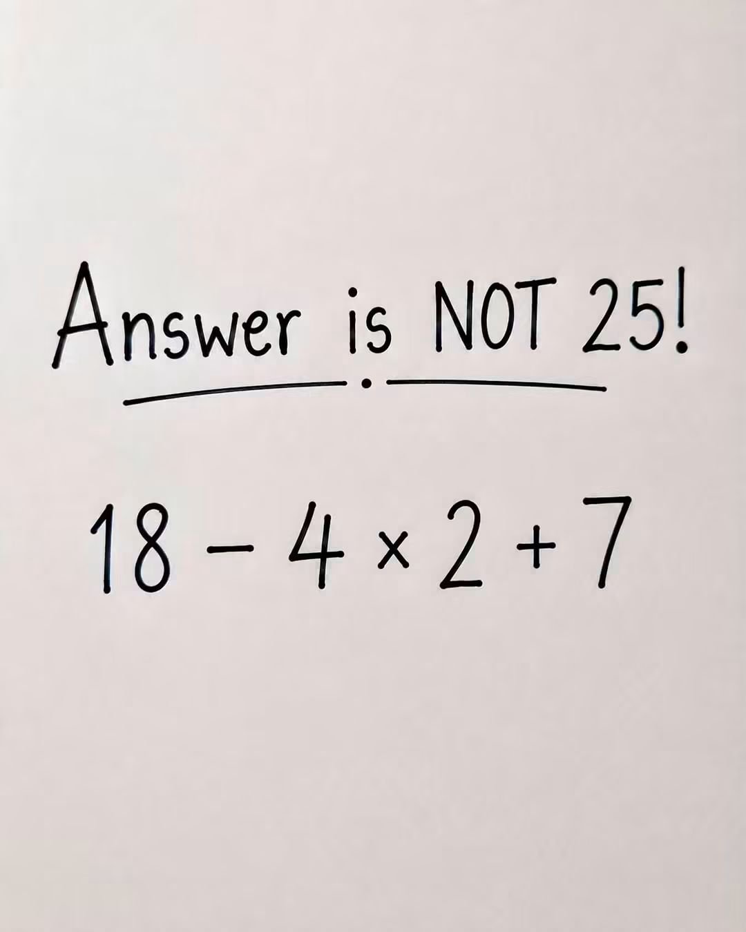 4 25 Math Can You Solve 18 − 4 × 2 + 7? Most People Forget This Simple Math Rule ...