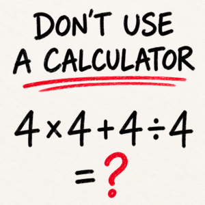 Math puzzle showing 4 × 4 + 4 ÷ 4