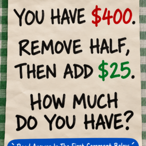 $400 Remove Half Then Add $25 Puzzle