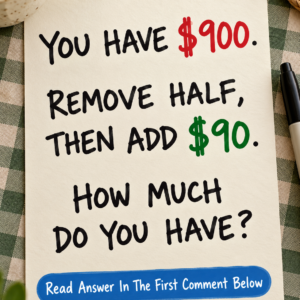 You have $900 remove half then add $90 puzzle