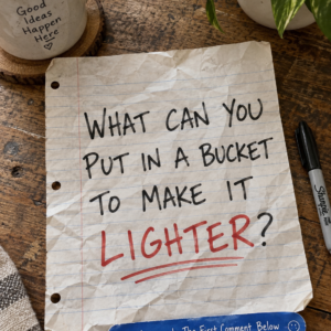 What can you put in a bucket to make it lighter riddle