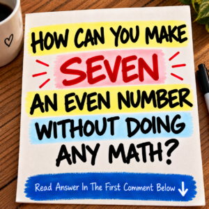 How can you make seven an even number without math riddle