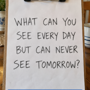 See Every Day But Never Tomorrow Riddle