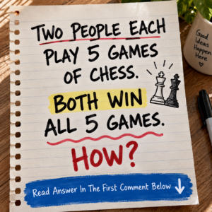 Two people each play 5 games of chess and both win all 5 riddle