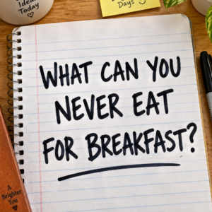 Riddle asking what can you never eat for breakfast