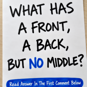What Has a Front and a Back But No Middle?