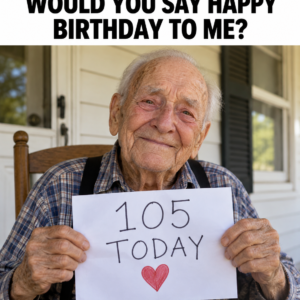 105th Birthday Celebration and One Birthday Wish
