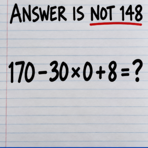 170 minus 30 times zero plus 8 math challenge
