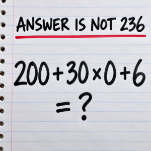 Arithmetic challenge: 200 + 30 × 0 + 6