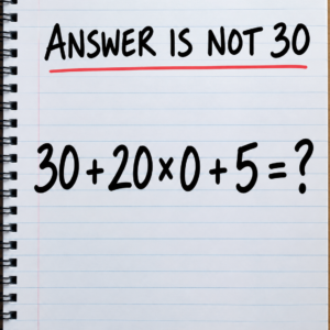 30 Plus 20 Times Zero Plus 5 Math Puzzle