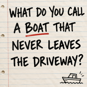 Boat that never leaves the driveway riddle