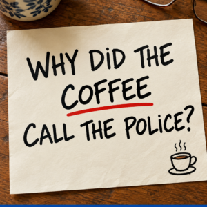 Coffee calls the police joke riddle