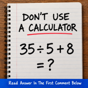 Math puzzle 35 divided by 5 plus 8