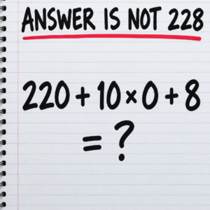 Math puzzle 220 plus 10 times zero plus 8