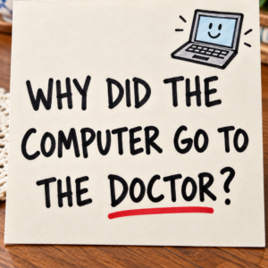 Why the Computer Went to the Doctor Riddle